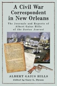 A Civil War Correspondent in New Orleans - Hills, Albert Gaius; Dyson, Gary L.