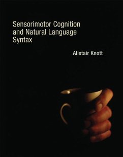 Sensorimotor Cognition and Natural Language Syntax - Knott, Alistair