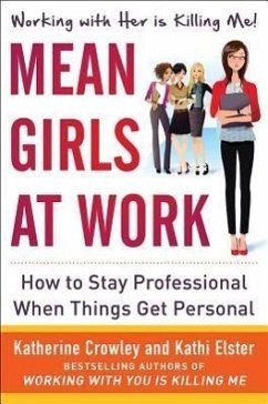 Mean Girls at Work: How to Stay Professional When Things Get Personal - Crowley, Katherine; Elster, Kathi