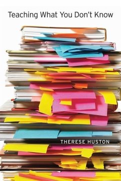 Teaching What You Don't Know - Huston, Therese