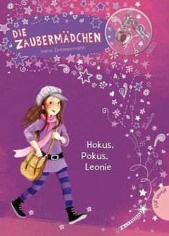 Hokus, Pokus, Leonie / Die Zaubermädchen Bd.1 - Zimmermann, Irene