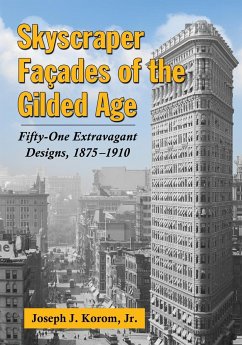 Skyscraper Facades of the Gilded Age - Korom, Joseph J.