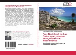 Fray Bartolomé de Las Casas en el proceso evangelizador en Mesoamérica - Gómez Arzapalo Dorantes, Ramiro Alfonso