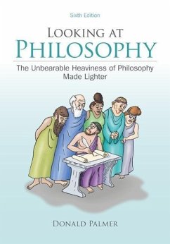 Looking at Philosophy: The Unbearable Heaviness of Philosophy Made Lighter - Palmer, Donald