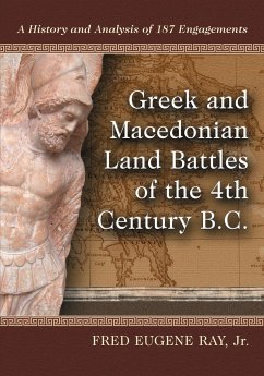 Greek and Macedonian Land Battles of the 4th Century B.C. - Ray, Fred Eugene