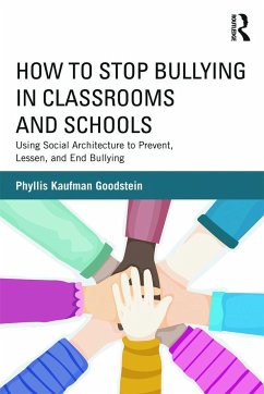 How to Stop Bullying in Classrooms and Schools - Goodstein, Phyllis Kaufman