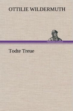 Todte Treue - Wildermuth, Ottilie