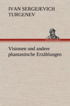 Visionen und andere phantastische Erzählungen - Turgenjew, Iwan S.