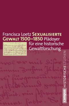 Sexualisierte Gewalt 1500-1850 - Loetz, Francisca