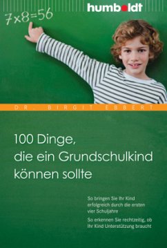 100 Dinge, die ein Grundschulkind können sollte - Ebbert, Birgit