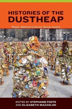 Histories of the Dustheap: Waste, Material Cultures, Social Justice