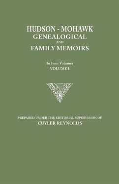 Hudson-Mohawk Genealogical and Family Memoirs. in Four Volumes. Volume I