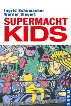 Supermacht KIDS - Schumacher, Ingrid;Siegert, Werner