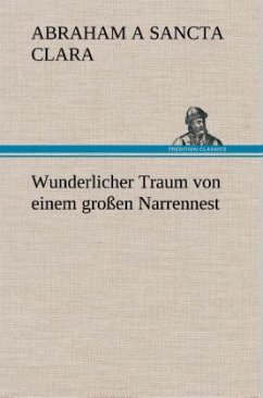 Wunderlicher Traum von einem großen Narrennest - Abraham a Sancta Clara