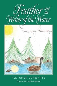 Feather And The Writer Of The Water - Schwartz, Fletcher Martin