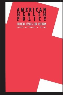 American Health Policy: Critical Issues for Reform - Helms, Robert B.