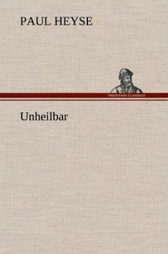 Unheilbar - Heyse, Paul