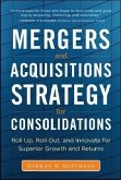 Mergers and Acquisitions Strategy for Consolidations: Roll Up, Roll Out and Innovate for Superior Growth and Returns