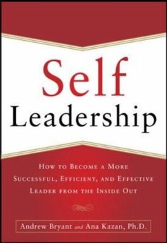 Self-Leadership: How to Become a More Successful, Efficient, and Effective Leader from the Inside Out - Bryant, Andrew; Kazan, Ana Lucia