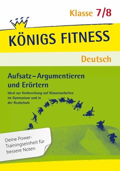 Aufsatz - Argumentieren und Erörtern. Deutsch Klasse 7/8 - Notzon, Konrad