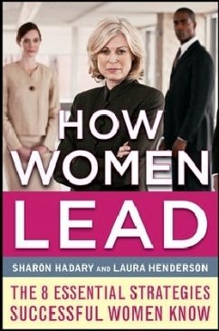 How Women Lead: The 8 Essential Strategies Successful Women Know - Hadary, Sharon; Henderson, Laura