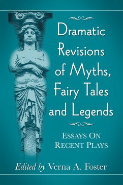 Dramatic Revisions of Myths, Fairy Tales and Legends