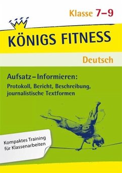 Aufsatz - Informieren: Protokoll, Bericht, Beschreibung, journalistische Textformen. Deutsch Klasse 7-9. - Rebl, Werner