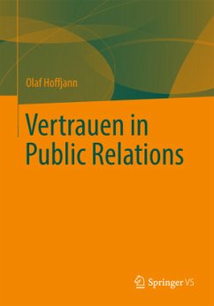 Vertrauen in Public Relations - Hoffjann, Olaf