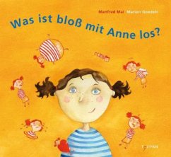 Was ist bloß mit Anne los? - Mai, Manfred; Goedelt, Marion