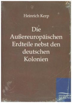 Die Außereuropäischen Erdteile nebst den deutschen Kolonien - Kerp, Heinrich