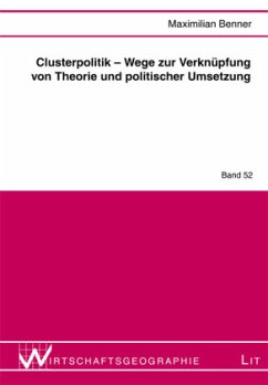 Clusterpolitik - Wege zur Verknüpfung von Theorie und politischer Umsetzung - Benner, Maximilian