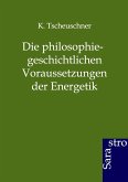 Die philosophiegeschichtlichen Voraussetzungen der Energetik