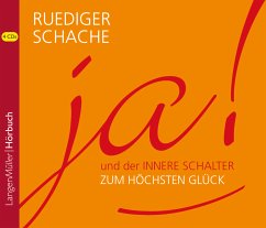 Ja! Und der innere Schalter zum höchsten Glück - Schache, Ruediger