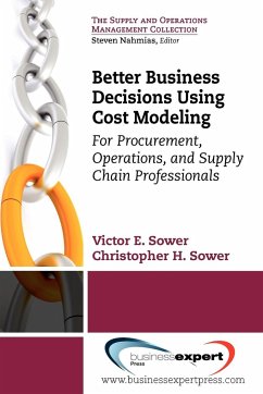 Better Business Decisions Using Cost Modeling - Sower, Victor E.; Sower, Christopher H.