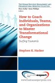 How to Coach Individuals, Teams, and Organizations