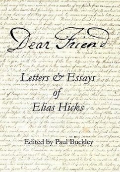 Dear Friend: Letters and Essays of Elias Hicks - Hicks, Elias