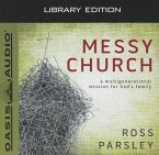 Messy Church (Library Edition): A Multigenerational Mission for God's Family