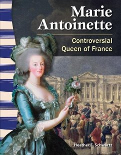 Marie Antoinette: Controversial Queen of France - Schwartz, Heather