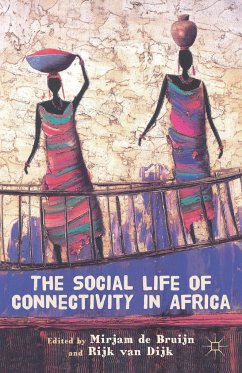 The Social Life of Connectivity in Africa - De Bruijn, Mirjam; Dijk, Rijk Van