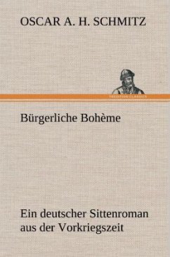 Bürgerliche Bohème - Schmitz, Oscar A. H.