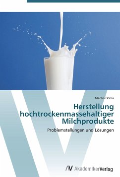 Herstellung hochtrockenmassehaltiger Milchprodukte - Döhla, Martin
