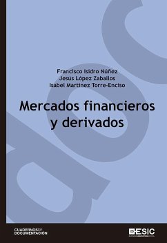 Mercados financieros y derivados - López Zaballos, Jesús Miguel; Martínez Torre-Enciso, María Isabel; Isidro Núñez, Francisco