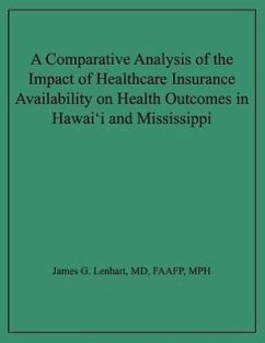 A Comparative Analysis of the Impact of Healthcare Insurance Availability on Health Outcomes in Hawai'i and Mississippi - Lenhart, James G.