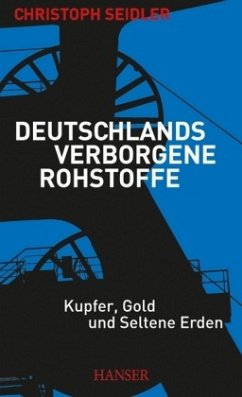 Deutschlands verborgene Rohstoffe - Seidler, Christoph