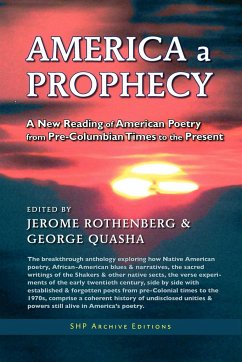America a Prophecy: A New Reading of American Poetry from Pre-Columbian Times to the Present - Quasha, George; Rothenberg, Jerome