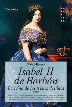 Isabel II, La Reina de Los Tristes Destinos - Miguens, Silvia