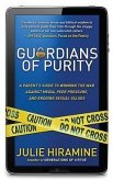 Guardians of Purity: A Parent's Guide to Winning the War Against Media, Peer Pressure, and Eroding Sexual Values