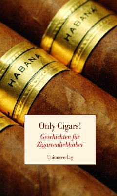 Only Cigars! / Geschichten für Zigarrenliebhaber