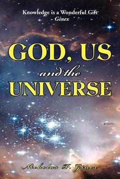 God, Us and the Universe - Ginex, Nicholas P.