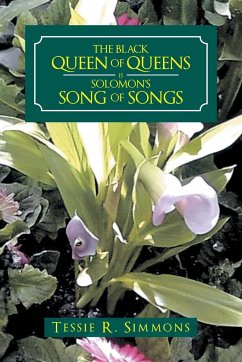The Black Queen of Queens Is Solomon'S Song of Songs - Simmons, Tessie R.